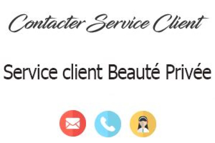 Comment contacter le service client beauté privée?