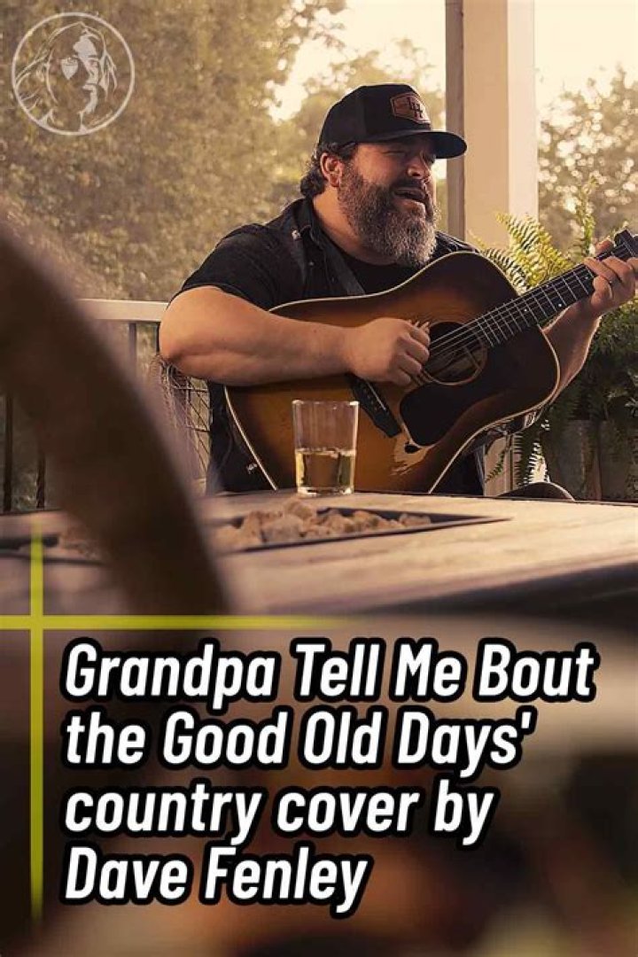 Dave Fenley’s “Grandpa (Tell Me ‘Bout the Good Old Days)” Will Definitely Touch Your Soul