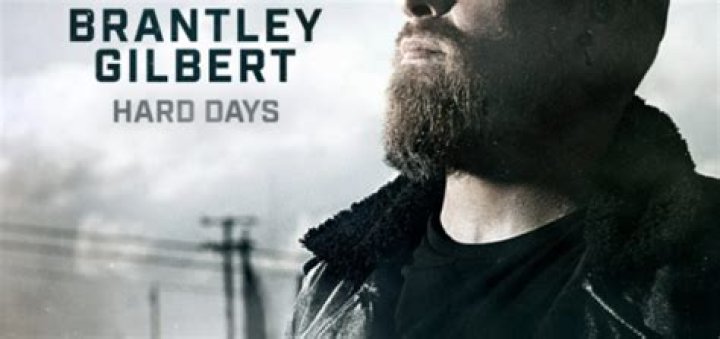“Hard Days” by Brantley Gilbert