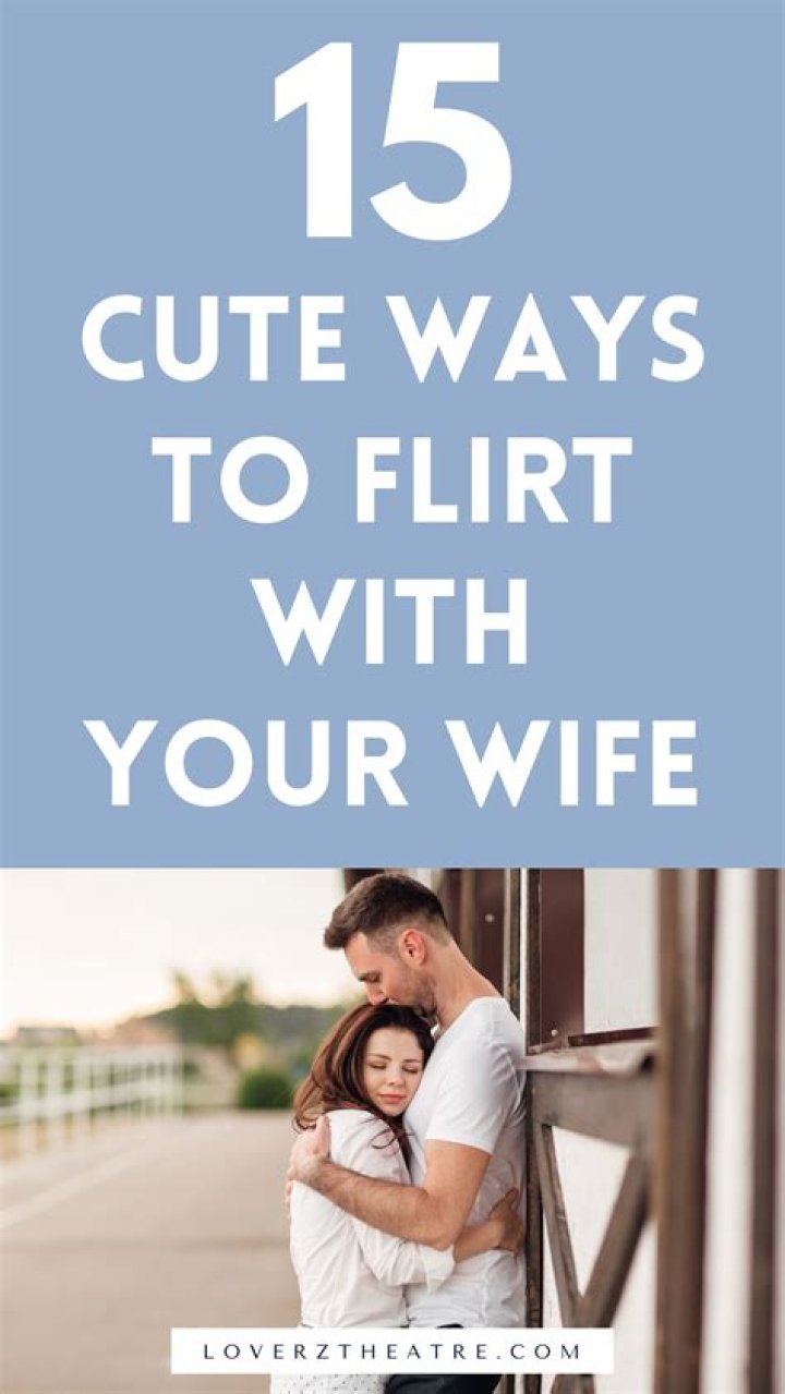 How To Flirt With Your Wife Like You're Still Dating