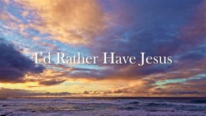 The Hymn That Can Change Your Life: “I’d Rather Have Jesus”